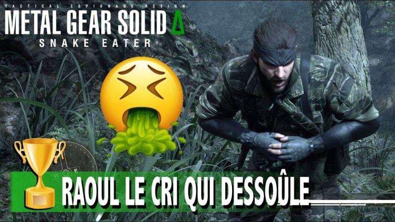 RAOUL LE CRI QUI DESSOÛLE - Faire vomir Snake  TROPHÉE / SUCCÈS - METAL GEAR SOLID DELTA SNAKE EATER