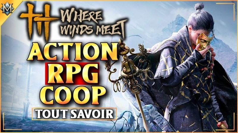 Where Winds Meet : le RPG en monde ouvert le plus attendu de 2025