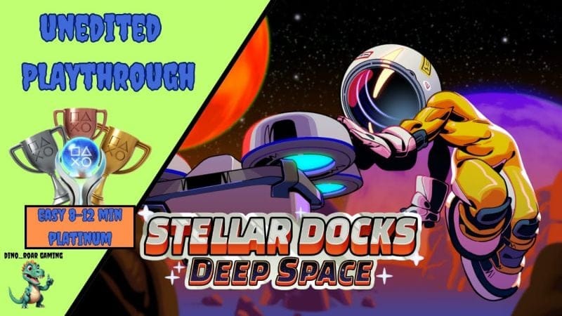 Stellar Docks Deep Space - Unedited Platinum Trophy Playthrough (PS4/PS5)