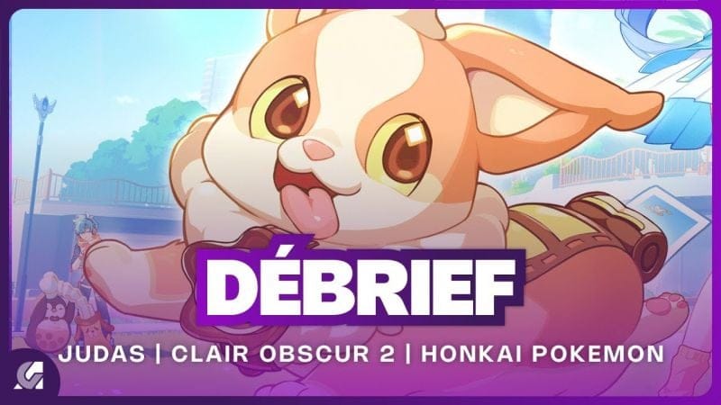 Débrief' : Judas, Clair Obscur 2, Honkai Nexus Anima, Death Stranding 3 et Skate