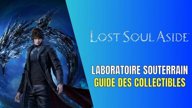 Lost Soul Aside Laboratoire Souterrain Guide des Collectibles - Guide 100%
