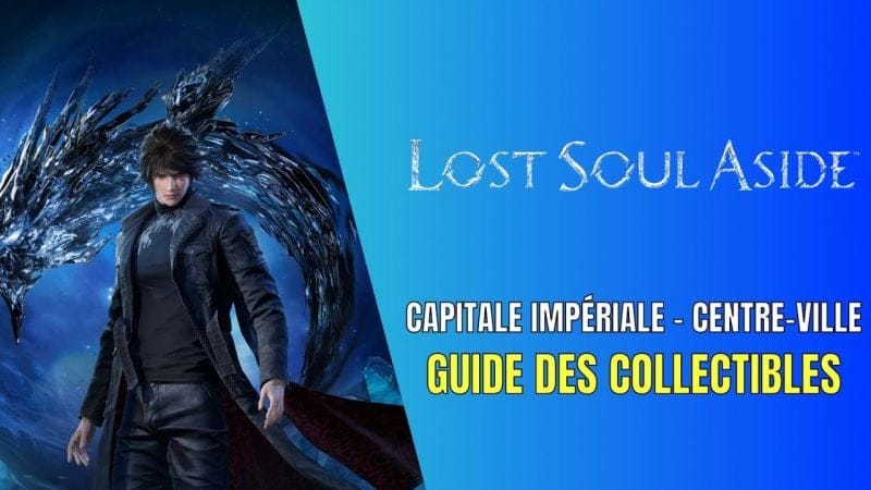 Lost Soul Aside Capitale Impériale - Centre-ville Guide des Collectibles - Guide 100%