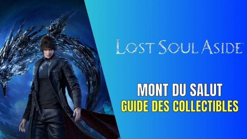 Lost Soul Aside Mont du Salut Guide des Collectibles - Guide 100%