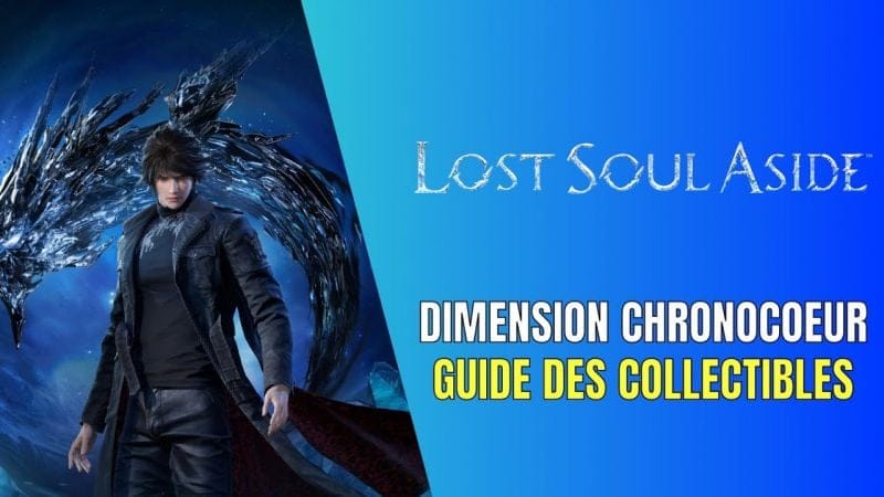 Lost Soul Aside Dimension Chronocoeur Guide des Collectibles - Guide 100%