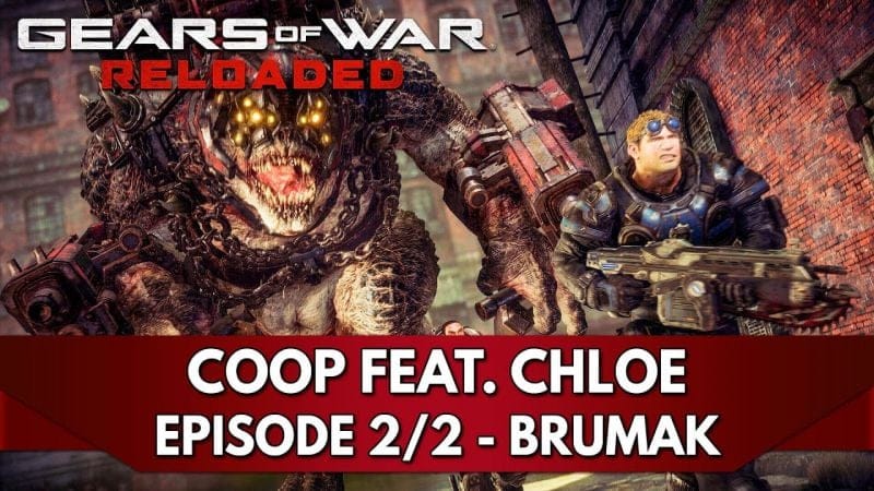 Gears of War Reloaded Gameplay FR : Coop Ft. Chloé, Episode 2/2 - Brumak