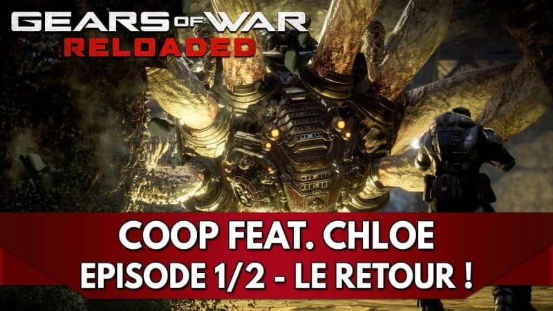 Gears of War Reloaded Gameplay FR : Coop Ft. Chloé, Episode 1/2 - le Retour !