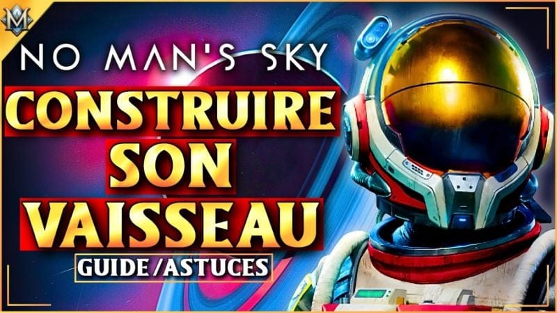 No Man’s Sky : Comment Créer son Vaisseau ? (Guide Complet)