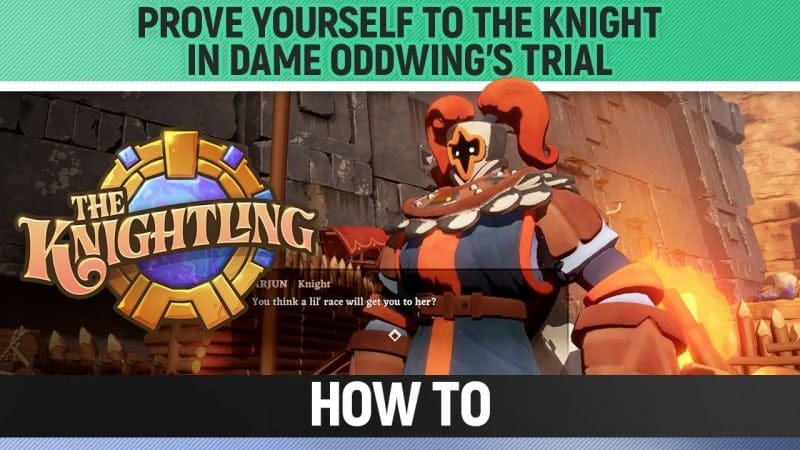 The Knightling - Prove yourself to the knight in Dame Oddwing's trial - How to