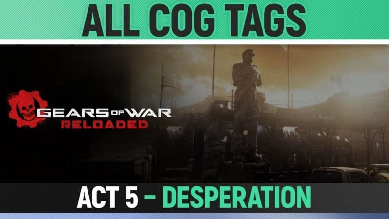 Gears of War Reloaded - ACT 5 - All 6 COG Tag Locations