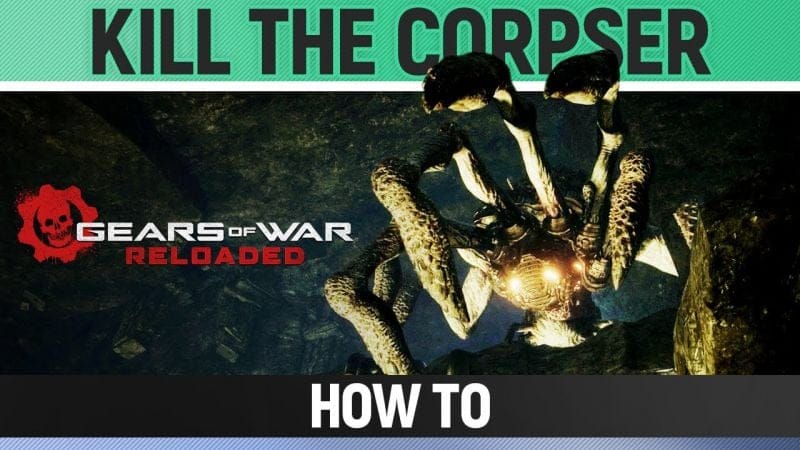 Gears of War Reloaded - Angry Titan - Kill the Corpser - How to