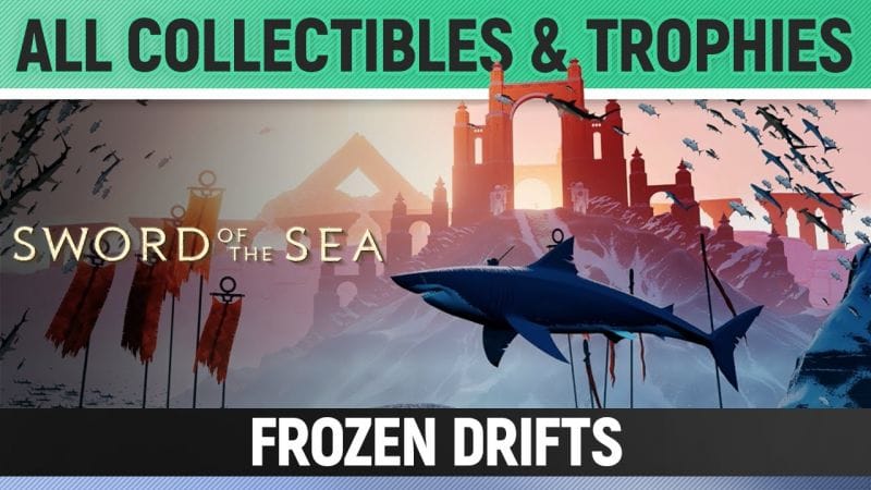 Sword of the Sea - Chapter 5: Frozen Drifts - All Collectibles & Trophies