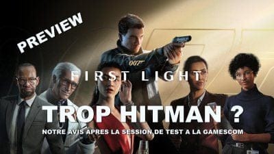 PREVIEW 007 First Light : James Bond se réinvente, voici ce que nous en pensons
