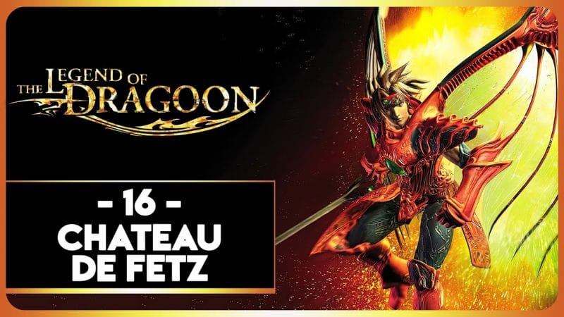 THE LEGEND OF DRAGOON #16 - CHÂTEAU-DOUBLE DE FETZ