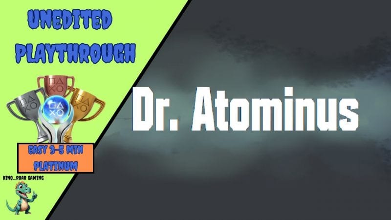 Dr. Atominus - Unedited Platinum Trophy Playthrough (PS4/PS5)