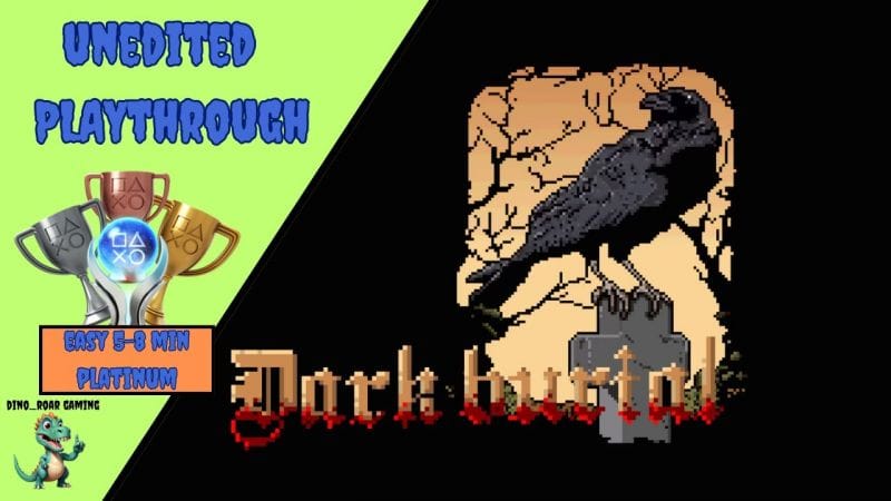 Dark Burial - Unedited Platinum Trophy Playthrough (PS4/PS5)