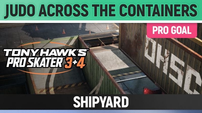 Tony Hawk's Pro Skater 3+4 - Shipyard Pro Goal - Judo across the Containers