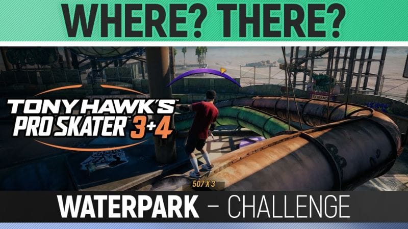Tony Hawk's Pro Skater 3+4 - Where? There? - Waterpark - Challenge