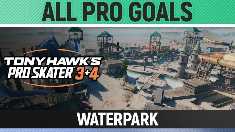 Tony Hawk's Pro Skater 3+4 - Waterpark - All Pro Goals
