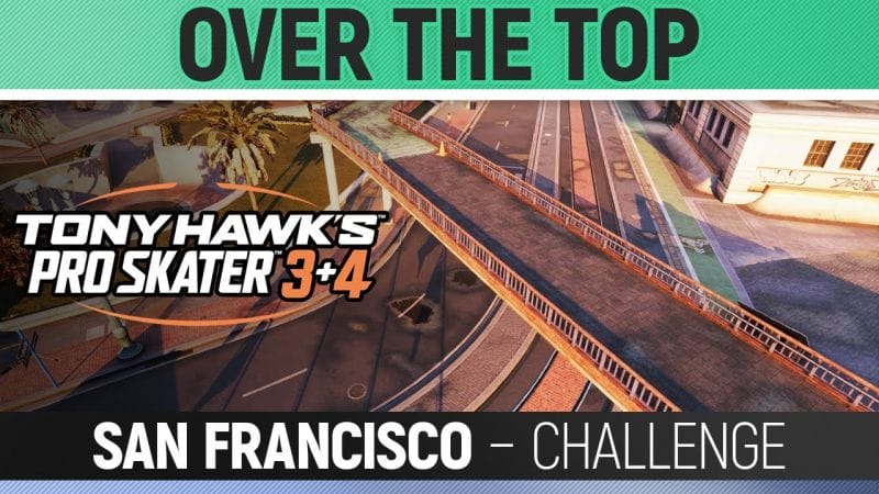 Tony Hawk's Pro Skater 3+4 - Over the Top - San Francisco - Challenge