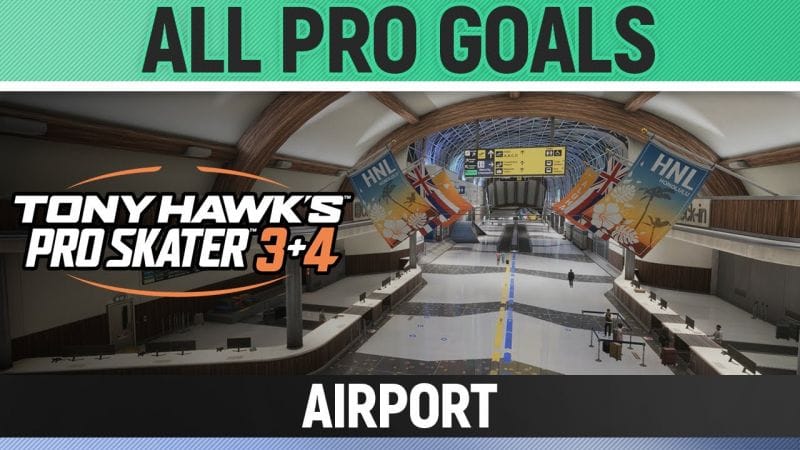Tony Hawk's Pro Skater 3+4 - Airport - All Pro Goals
