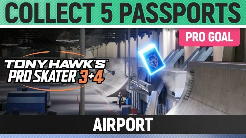Tony Hawk's Pro Skater 3+4 - Airport Pro Goal - Collect 5 Passports