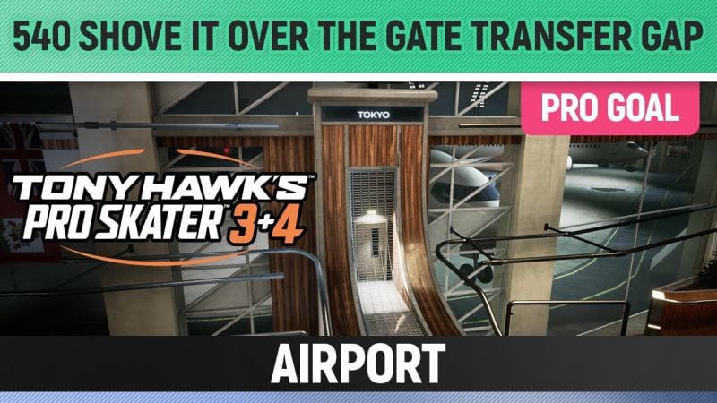 Tony Hawk's Pro Skater 3+4 - Airport Pro Goal - 540 Shove It over the Gate Transfer Gap