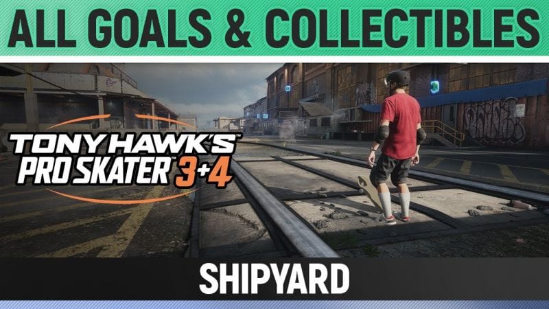 Tony Hawk's Pro Skater 3+4 - Shipyard - All Base Goals & Collectibles