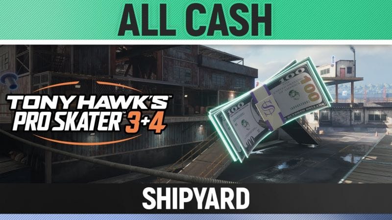 Tony Hawk's Pro Skater 3+4 - Shipyard - All 4/4 Cash/Money Locations