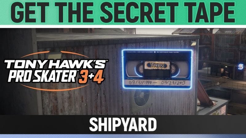 Tony Hawk's Pro Skater 3+4 - Shipyard - Get the Secret Tape