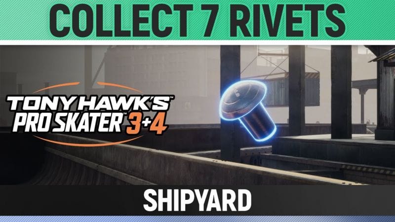Tony Hawk's Pro Skater 3+4 - Shipyard - Collect 7 Rivets