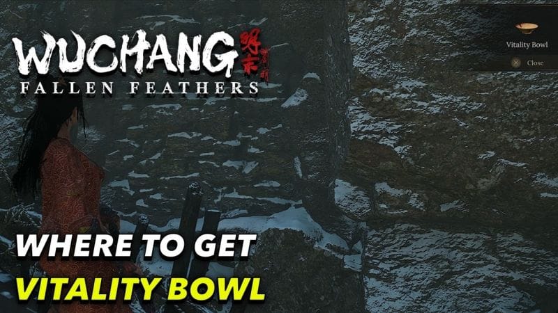 WUCHANG FALLEN FEATHERS - Where To Get Vitality Bowl (Matchstick Sidequest)