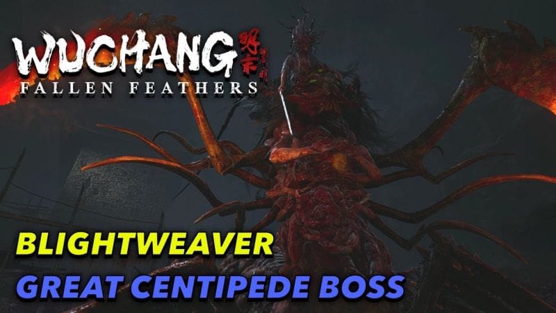 WUCHANG FALLEN FEATHERS - Blightweaver Great Centipede Boss Fight