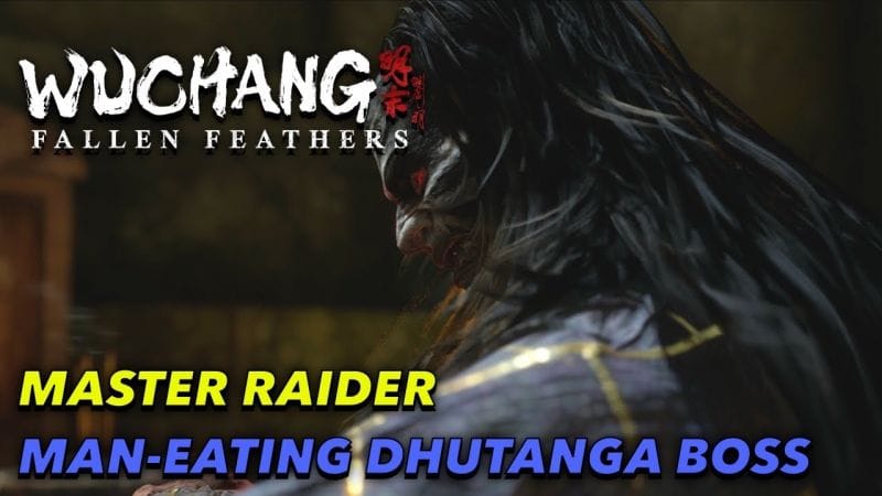 WUCHANG FALLEN FEATHERS - Master Raider Man Eating Dhutanga Boss Fight