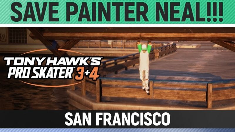 Tony Hawk's Pro Skater 3+4 - San Francisco - Save Painter Neal!!!