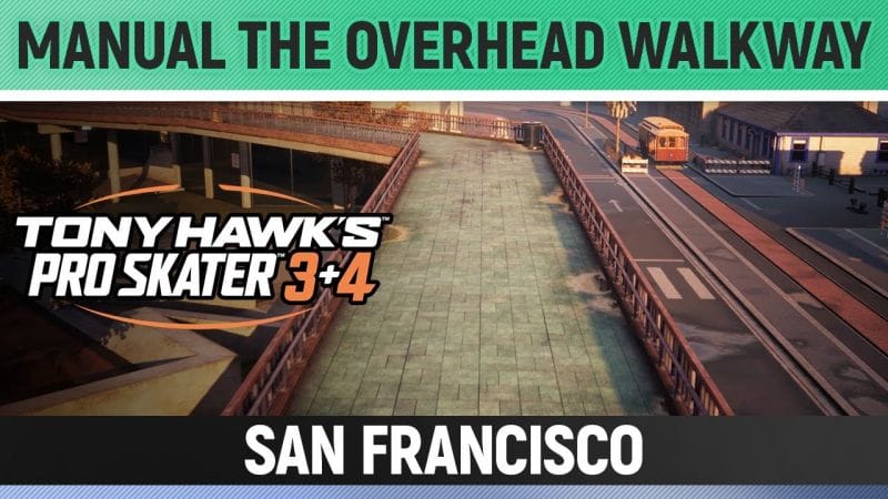 Tony Hawk's Pro Skater 3+4 - San Francisco - Manual the Overhead Walkway