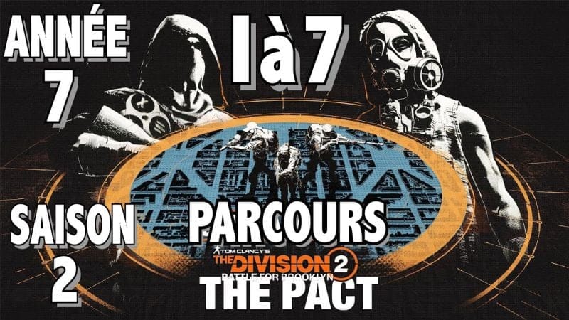 THE DIVISION 2 MISSION DE PARCOURS 1 à 7 - GUIDE TOUS LES OBJECTIFS Saison 2 Année 7 LE PACTE