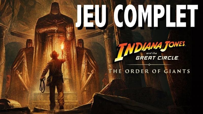 L'ORDRE DES GÉANTS INDIANA JONES ET LE CERCLE ANCIEN DLC / JE COMPLET du Début à la FIN