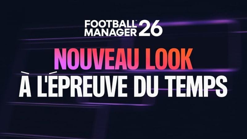 Football Manager 26 tient enfin sa date de sortie sur de nombreux supports, avec une petite subtilité pour la Nintendo Switch