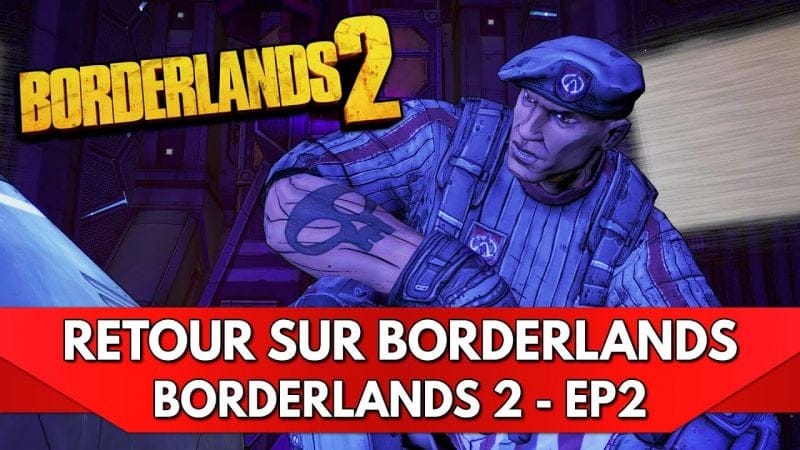 Retour sur Borderlands FR : Let's Play Borderlands 2 - Episode 2, il faut Sauver Roland