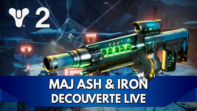 Destiny 2 FR : Découverte Live de la MAJ Ash & Iron