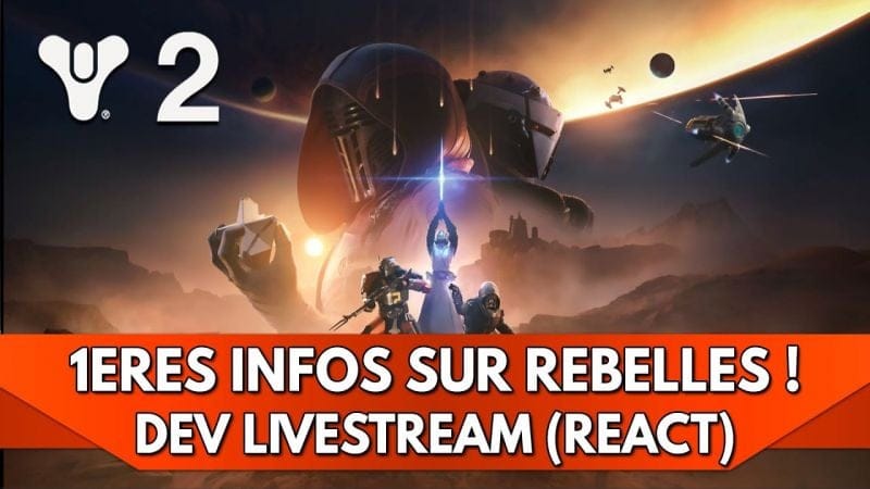Destiny 2 FR : Extension Rebelles, 1ères Infos ! Dev Livestream (React)