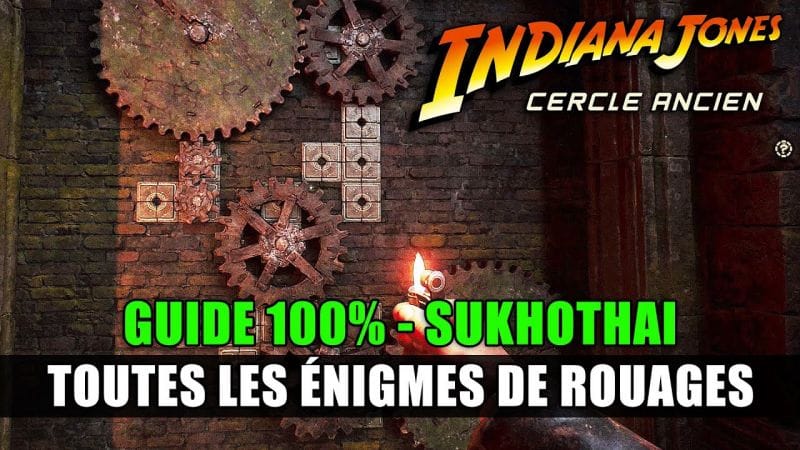 Indiana Jones et le Cercle Ancien : Toutes les ENIGMES DE ROUAGES (Guide 100%) Sukhothai