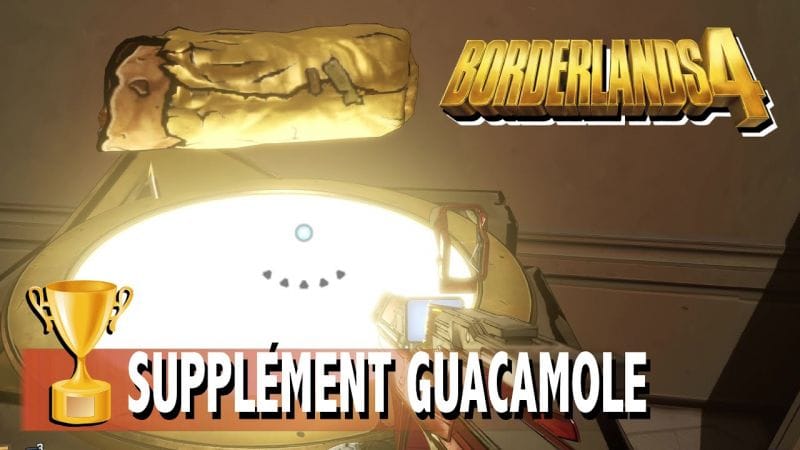 SUPPLÉMENT GUACAMOLE -  OÙ TROUVER DAVE LE BURRITO TROPHÉE / SUCCÈS - BORDERLANDS 4