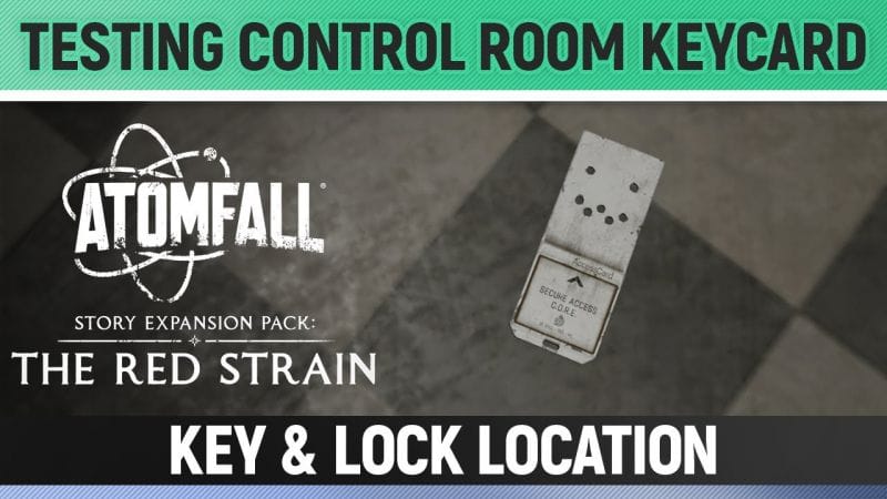 Atomfall: The Red Strain DLC - Testing Control Room Keycard - Key & Lock/Door Location