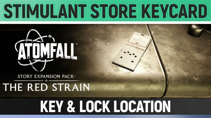 Atomfall: The Red Strain DLC - Stimulant Store Keycard - Key & Lock/Door Location