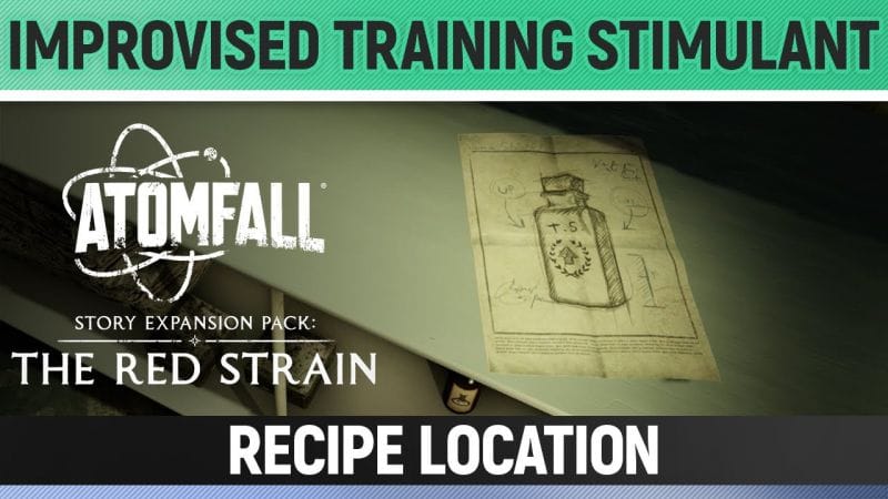 Atomfall: The Red Strain DLC - Improvised Training Stimulant - Recipe Location