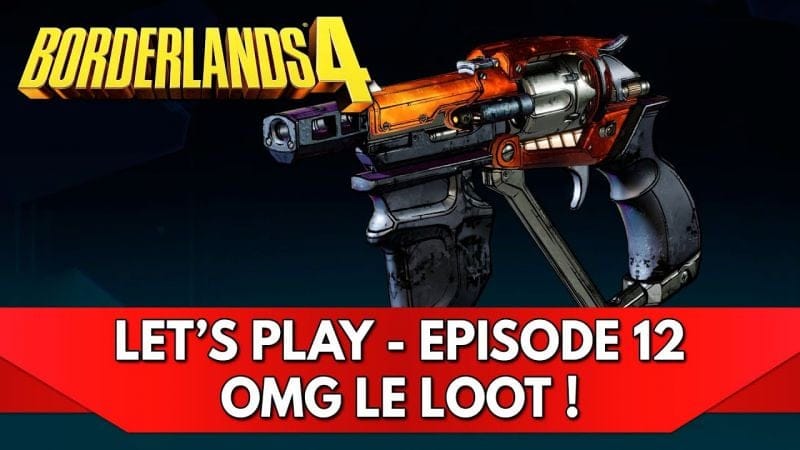 Borderlands 4 Gameplay FR : Let's Play - Episode 12, OMG le Loot !