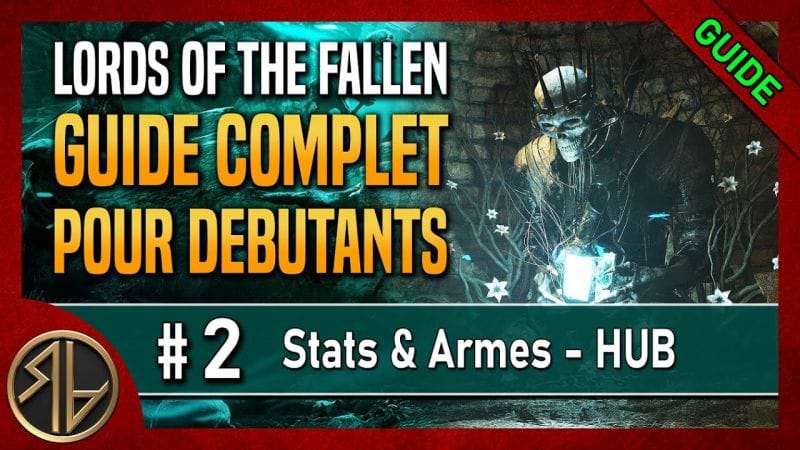 Guide Complet Lords of the Fallen 🦋 HUB - Explication Stats & Armes 🦋 Partie 2