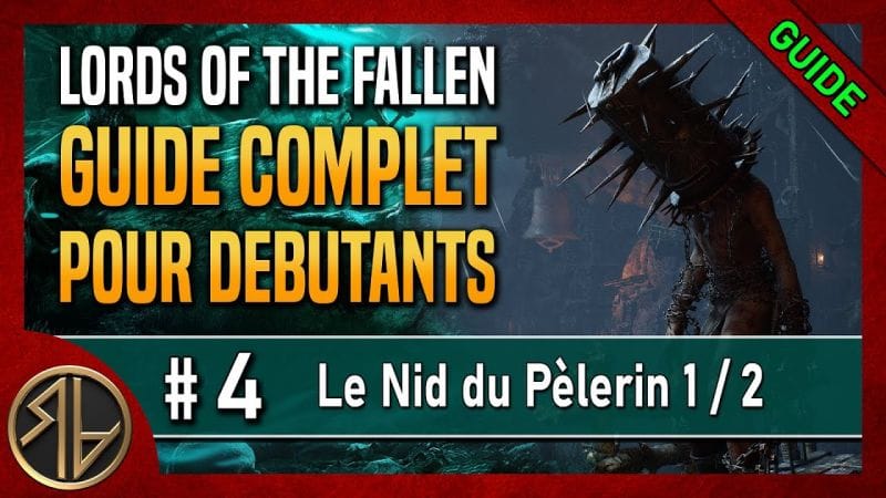 Guide Complet Lords of the Fallen 🦋 Le Nid du Pèlerin 1/2 🦋 Partie 4