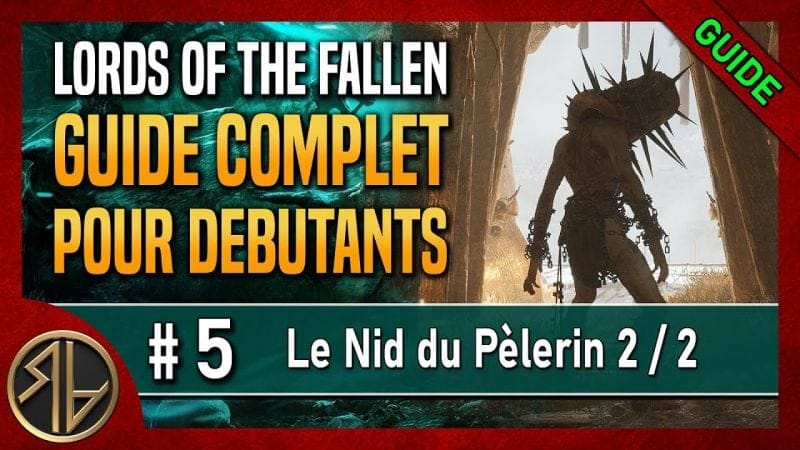 Guide Complet Lords of the Fallen 🦋 Le Nid du Pèlerin 2/2 🦋 Partie 5